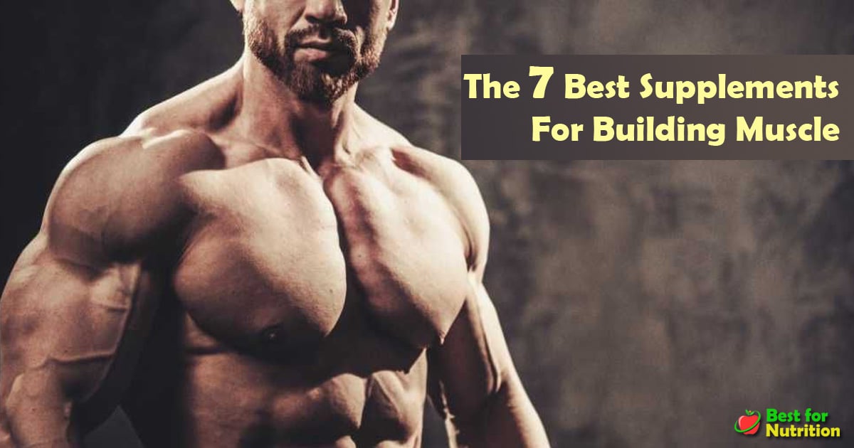 7 Best Supplements For Building Muscle