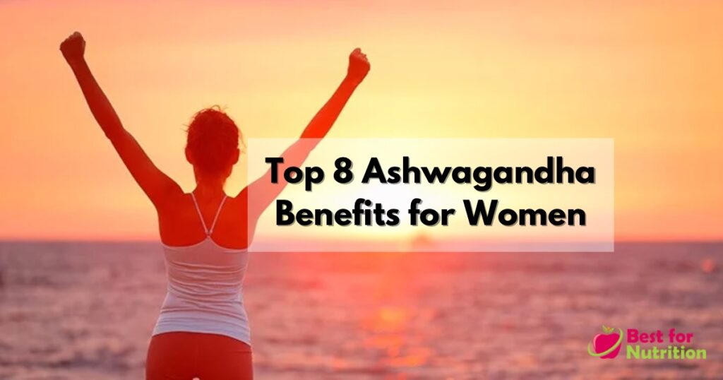 Top 8 Ashwagandha Benefits for Women